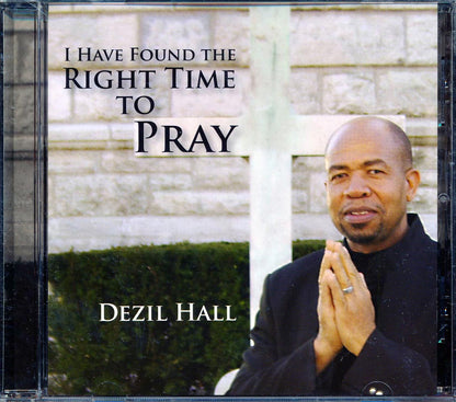 Dezil Hall - I Have Found The Right Time To Pray [New CD]
