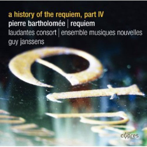 Bartholomee / Laudantes Consort - History of the Requiem Part Iv Music CD