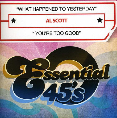 Al Scott - What Happened to Yesterday / You're Too Good [CD]
