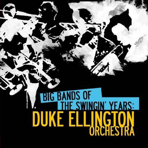 Duke Ellington Orchestra - Big Bands Swingin Years: Duke Ellington Music CD