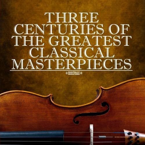 Three Centuries Of Classical Masterpieces / Var - Three Centuries Of Classical Masterpieces / Var [CD]