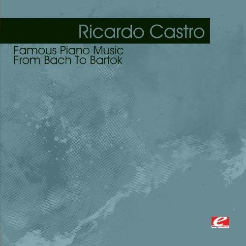 Ricardo Castro - Famous Piano Music: From Bach To Bartok (Mod) [CD]