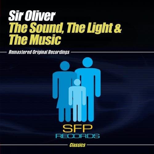 Sir Oliver - Sound, the Light and the Music Music CD