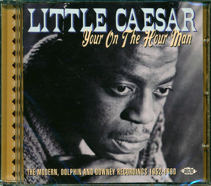 Little Caesar - Your On The Hour Man: The Modern, Dolphin And Downey Recordings 1952-1960 (26 tracks) [New CD]