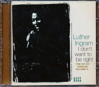 Luther Ingram - I Don't Want To Be Right: The Ko Ko Singles Volume 2 [New CD]