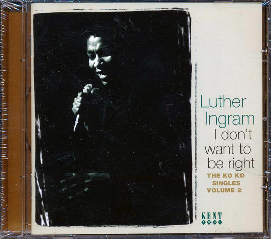 Luther Ingram - I Don't Want To Be Right: The Ko Ko Singles Volume 2 [New CD]