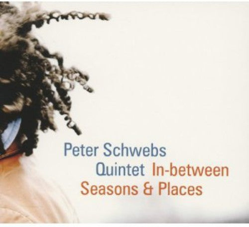 Peter Schwebs Quintet - In-Between Seasons & Places Music CD