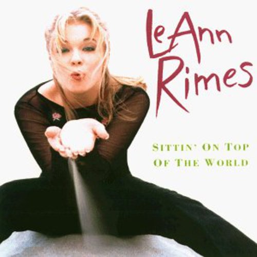 LeAnn Rimes - Sittin on Top of the World [CD]