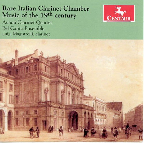 Bel Canto Ensemble - Rare Italian Clarinet Chamber Music of the 19th [CD]