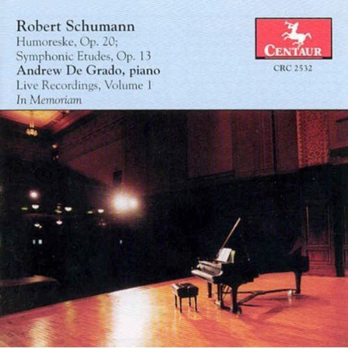 Schumann / De Grado - Live Recordings 1 (In Memoriam of Andrew de Grado) Music CD