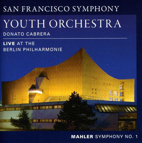 Mahler / San Francisco Sym Youth Orch / Cabrera - Symphony 1: Live at the Berlin Philharmonie Music CD