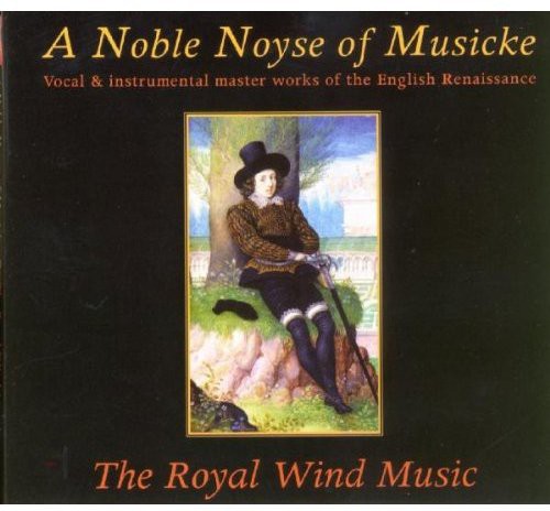 Royal Wind Music - Noble Noyse of Musicke [CD]