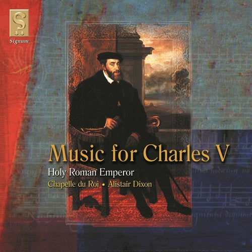 Chapelle Du Roi / Dixon - Music of Charles V: Holy Roman Emperor Music CD