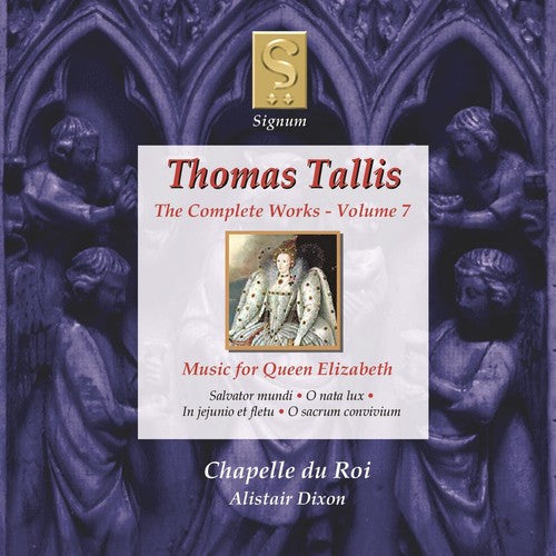 Tallis / Chapelle Du Roi / Dixon - Complete Works 7: Music for Queen Elizabeth Music CD