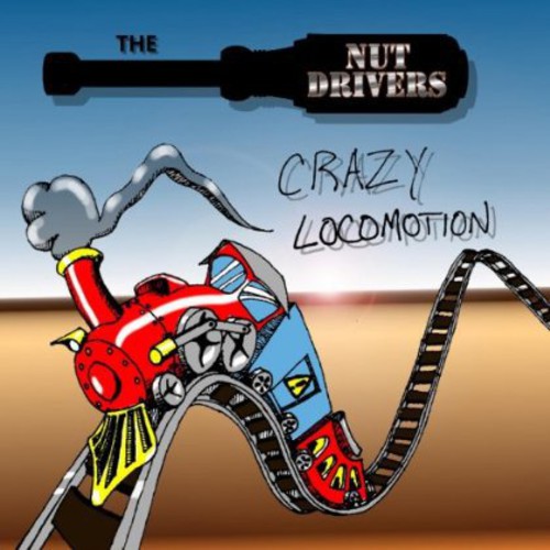 The Nut Drivers - Crazy Locomotion Music CD