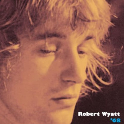 Robert Wyatt - '68 [CD]