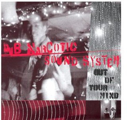 Dub Narcotic Sound System - Out of Your Mind Music CD