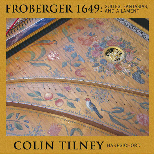 Colin Tilney - Froberger 1649: Suites Fantasias Lamente Music CD