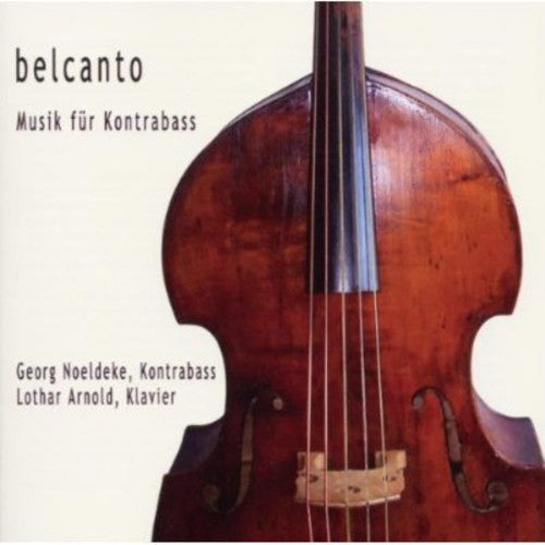 Georg Noeldeke, Lothar Arnold - Belcanto: Music Fuer Kontrabass [CD]