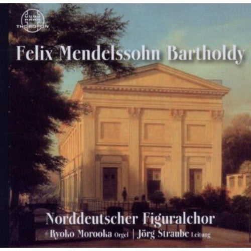 Norddeutscher Figuralchor - Felix Mendelssohn Bartholdy [CD]