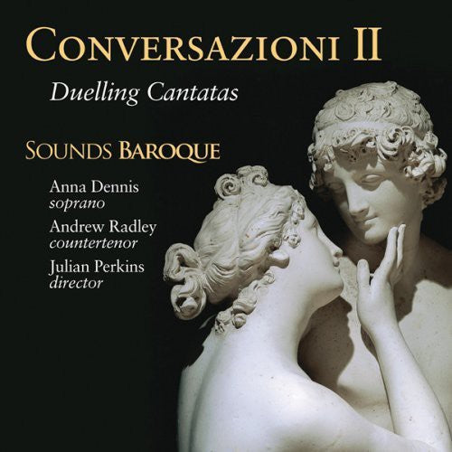 Sounds Baroque - Conversazioni II: Duelling Cantatas [CD]