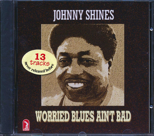 Johnny Shines - Worried Blues Ain't Bad [New CD]