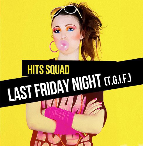 Hits Squad - Last Friday Night (T.G.I.F.) Music CD