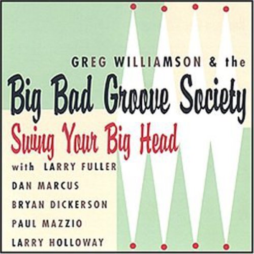Greg Williamson & The Big Bad Groove Society - Swing Your Big Head Music CD