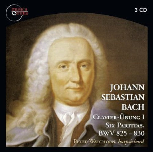 Bach / Watchorn - Clavier-Ubung I / Six Partitas / BWV 825 - 830 [3 CD]