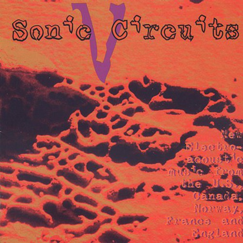 Sonic Circuits 5 International Electronic Music - Sonic Circuits, Vol. 5: International Electronic Music Festival [CD]