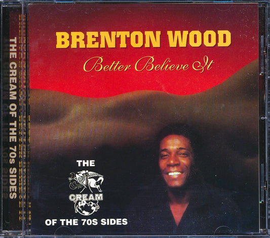 Brenton Wood - Better Believe It: The Cream Of The 70s Sides [New CD]