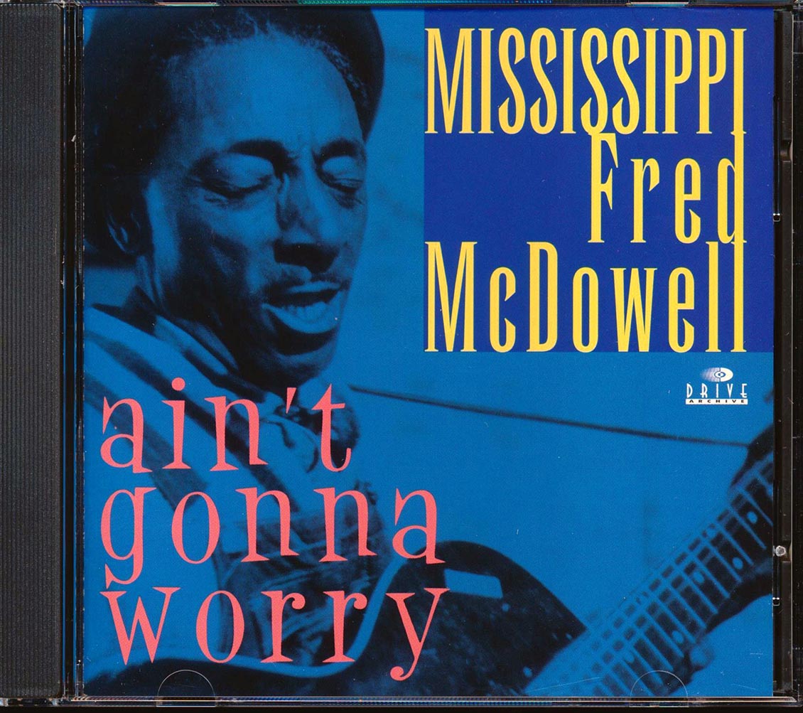 Mississippi Fred McDowell - Ain't Gonna Worry [New] [New CD]