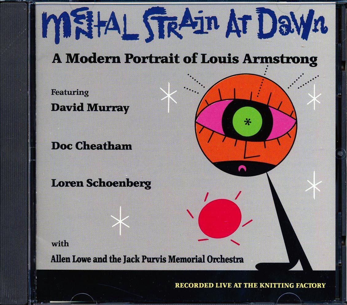 David Murray, Doc Cheatham, Loren Schoenberg With Allen Lowe & The Jack Purvis Memorial Orchestra - Mental Strain At Dawn: A Modern Portrait Of Louis Armstrong [New] [New CD]