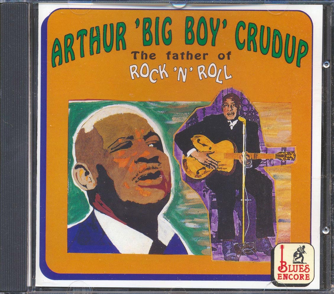 Arthur Big Boy Crudup - The Father Of Rock 'N' Roll (22 tracks) [New]