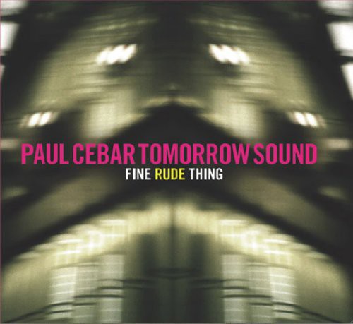 Paul Cebar Tomorrow Sound - Fine Rude Thing [LP] Vinyl Record