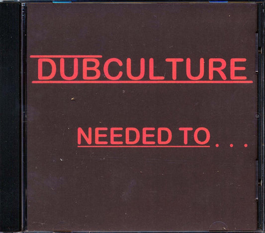 Dubculture - Needed To [New CD]
