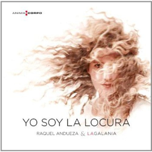 Raquel Andueza La Galania - Yo Soy la Locura Music CD