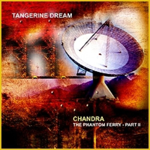 Tangerine Dream - Chandra - the Phantom Ferry - Part II [CD]