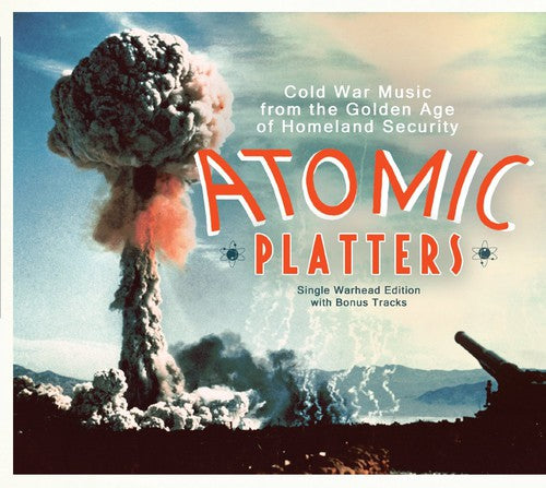 Atomic Platters Cold War Music From Golden Age - Atomic Platters: Cold War Music from Golden Age [CD]