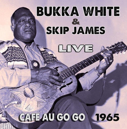Bukka White / James,Skip - Live at the Cafe Au Go Go [CD]