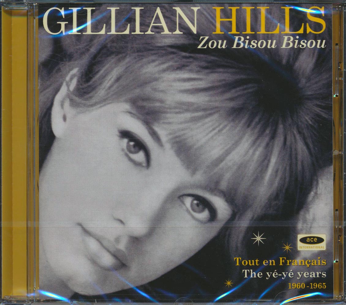 Gillian Hills - Zou Bisou Bisou: Tout En Francais, The Ye-Ye Years 1960-1965 (22 tracks) (incl. large booklet) (remastered) [New CD]