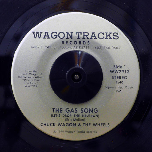 Chuck Wagon & The Wheels - The Gas Song (Let's Drop The Neutron)  /  Chuck Wagon & The Wheels - Beer Drinkin' And Hell Raisin' (orig. press) [New] [New Vinyl 7"]