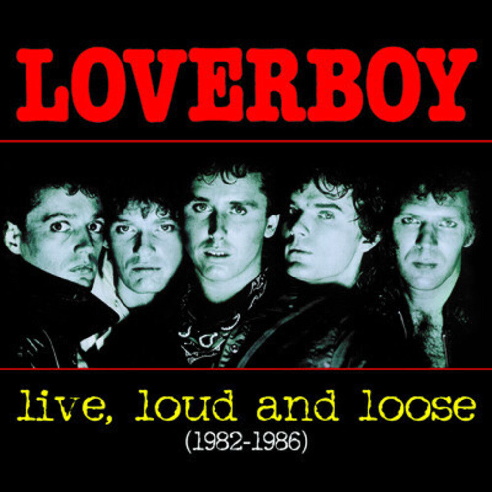 Loverboy - Live, Loud and Loose 1982-1986 [CD]