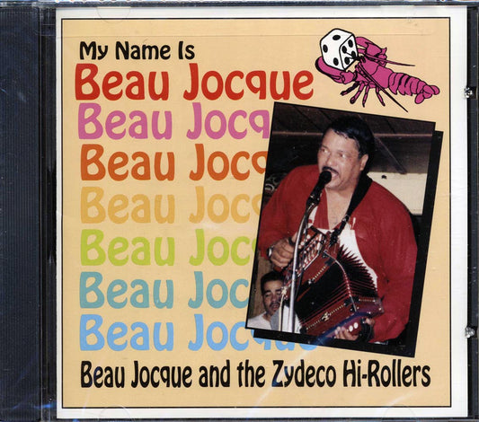 Beau Jocque & The Zydeco Hi-Rollers - My Name Is Beau Jocque [New CD]