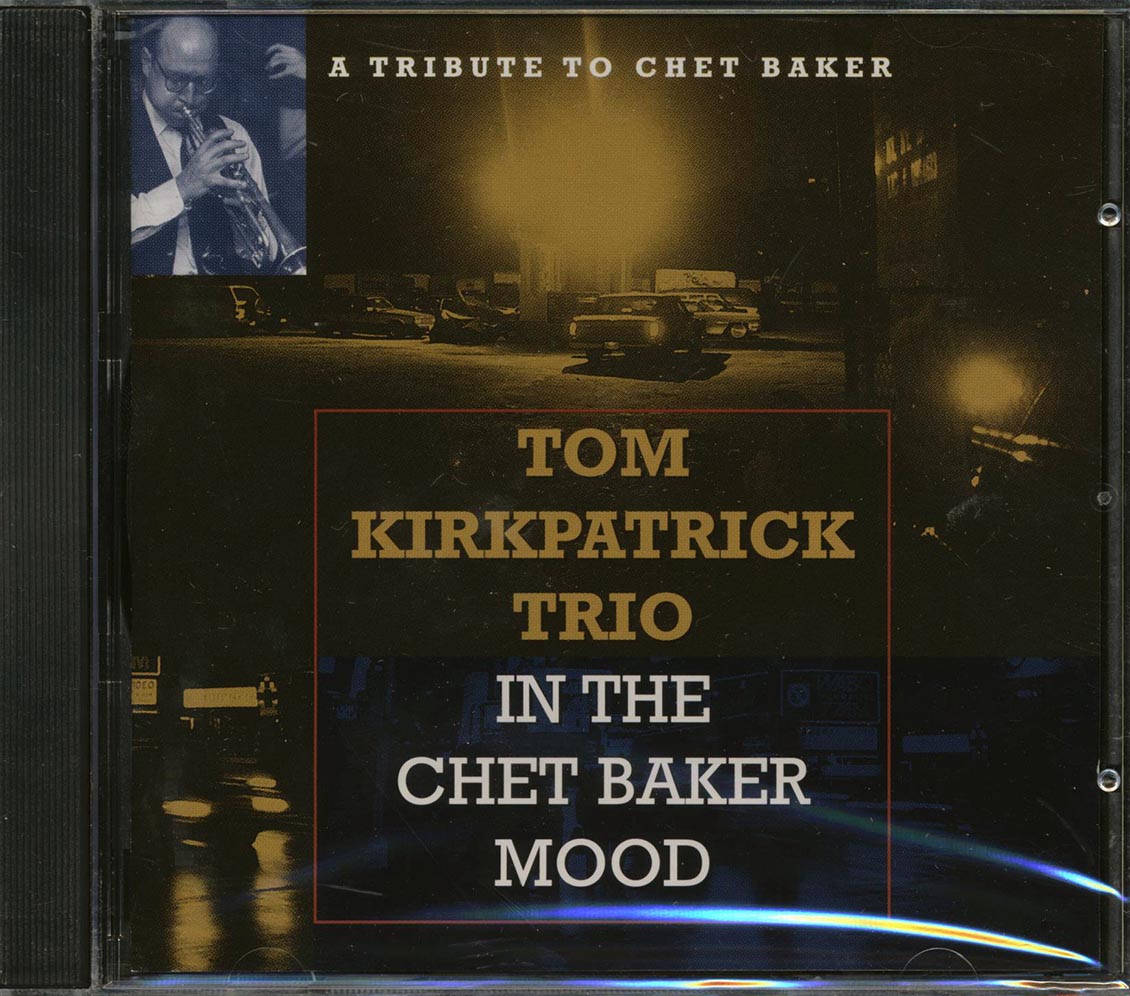 Tom Kirkpatrick Trio - In The Chet Baker Mood: A Tribute To Chet Baker [New CD]
