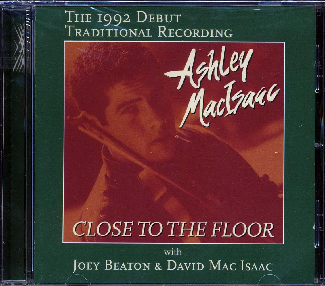 Ashley MacIsaac, Joey Beaton, David MacIsaac - Close To The Floor: The 1992 Debut Traditional Recording [New]