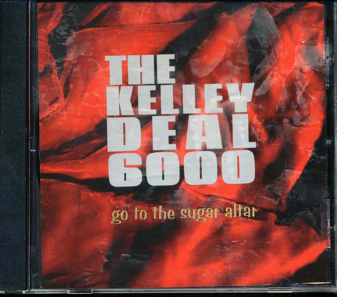 The Kelley Deal 6000 - Go To The Sugar Altar [New CD]