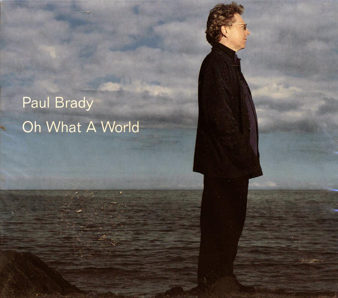 Paul Brady - Oh What A World [New CD]