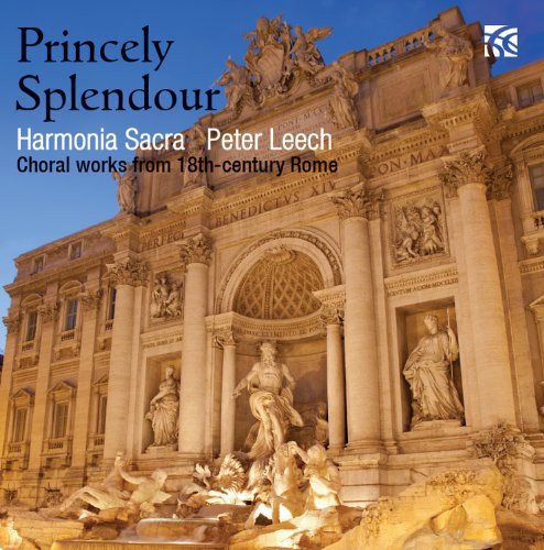 Harmonia Sacra - Princely Splendour: Choral Works from 18th Century Music CD