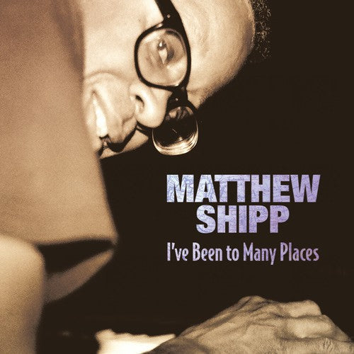 Matthew Shipp - Shipp, Matthew : I've Been to Many Places Music CD